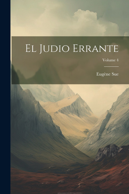 El Judio Errante; Volume 4 El Judio Errante; Volume 4