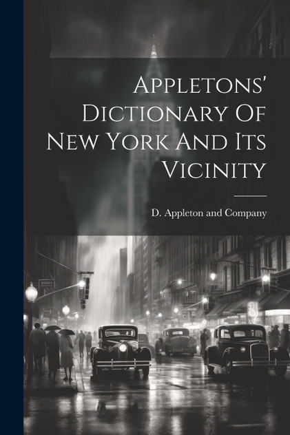 Appletons' Dictionary Of New York And Its Vicinity Appletons' Dictionary Of New York And Its Vicinity