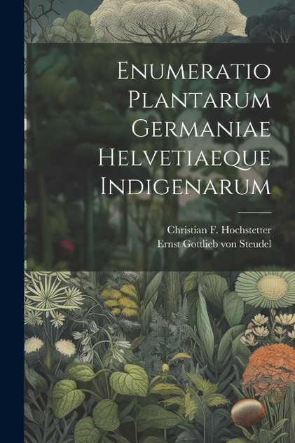 Enumeratio Plantarum Germaniae Helvetiaeque Indigenarum Enumeratio Plantarum Germaniae Helvetiaeque Indigenarum