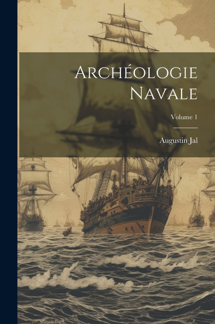 Archéologie Navale; Volume 1 Archéologie Navale; Volume 1
