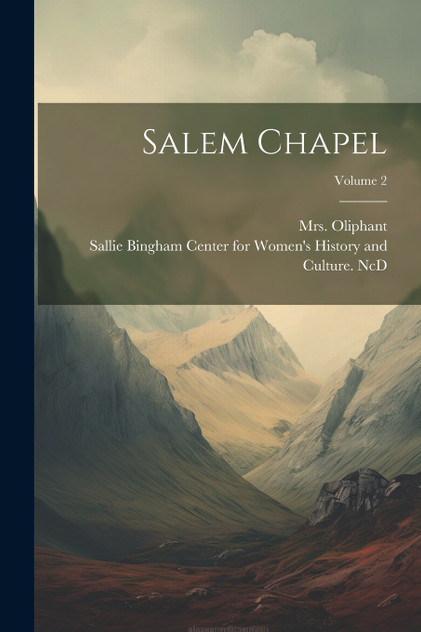 Salem Chapel; Volume 2 Salem Chapel; Volume 2