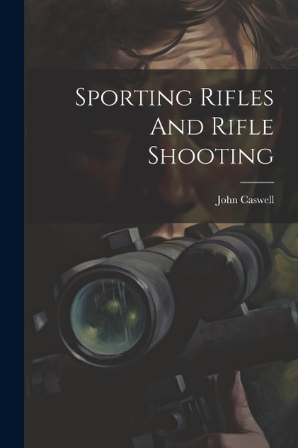 Sporting Rifles And Rifle Shooting Sporting Rifles And Rifle Shooting