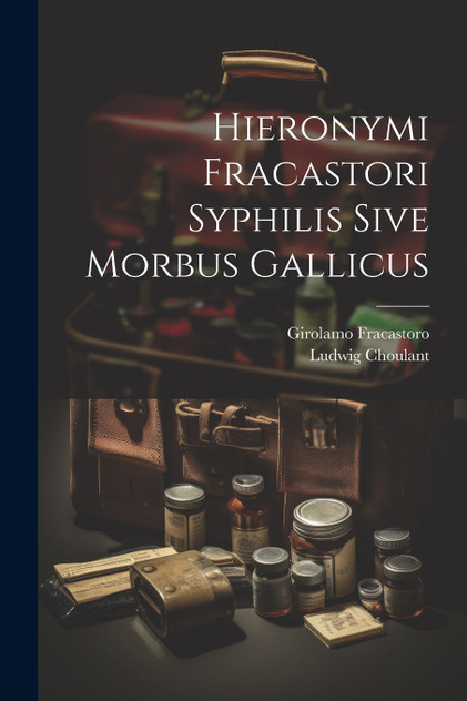 Hieronymi Fracastori Syphilis Sive Morbus Gallicus Hieronymi Fracastori Syphilis Sive Morbus Gallicus