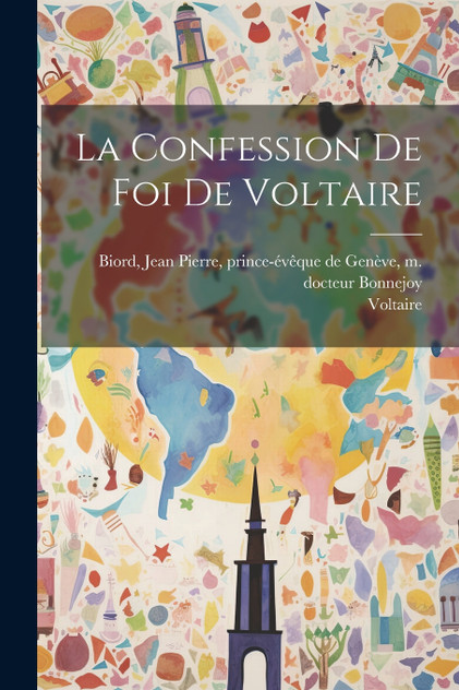 La Confession De Foi De Voltaire La Confession De Foi De Voltaire