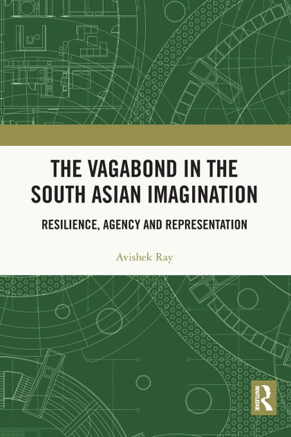 The Vagabond in the South Asian Imagination The Vagabond in the South Asian Imagination
