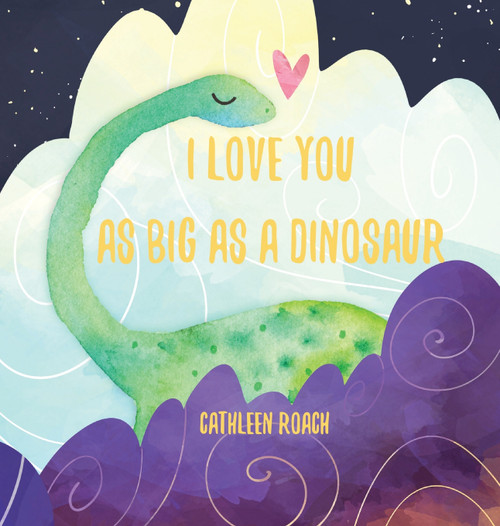 I Love You As Big As A Dinosaur I Love You As Big As A Dinosaur