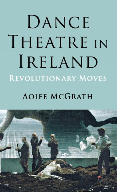 Dance Theatre in Ireland Dance Theatre in Ireland