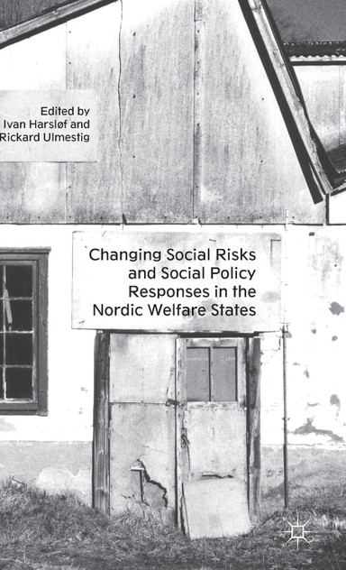 Changing Social Risks and Social Policy Responses in the Nordic Welfare States Changing Social Risks and Social Policy Responses in the Nordic Welfare States