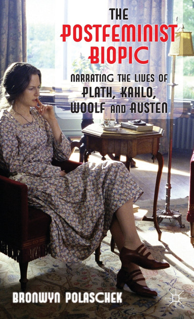 The Postfeminist Biopic The Postfeminist Biopic