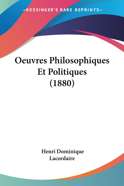 Oeuvres Philosophiques Et Politiques (1880) Oeuvres Philosophiques Et Politiques (1880)