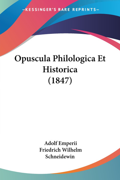 Opuscula Philologica Et Historica (1847) Opuscula Philologica Et Historica (1847)
