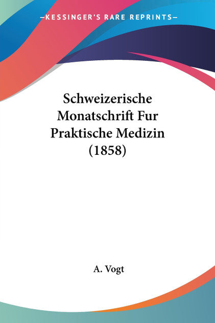 Schweizerische Monatschrift Fur Praktische Medizin (1858)