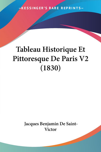 Tableau Historique Et Pittoresque De Paris V2 (1830) Tableau Historique Et Pittoresque De Paris V2 (1830)