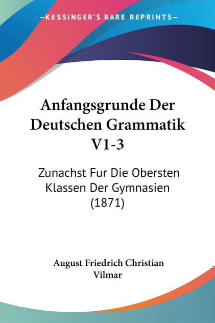 Anfangsgrunde Der Deutschen Grammatik V1-3 Anfangsgrunde Der Deutschen Grammatik V1-3