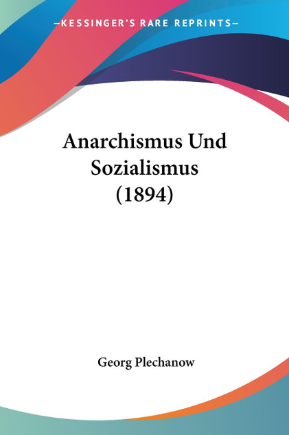 Anarchismus Und Sozialismus (1894)