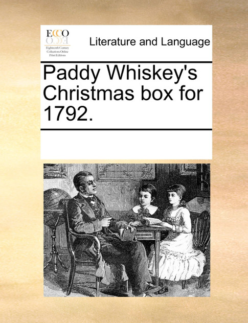 Paddy Whiskey's Christmas box for 1792. Paddy Whiskey's Christmas box for 1792.