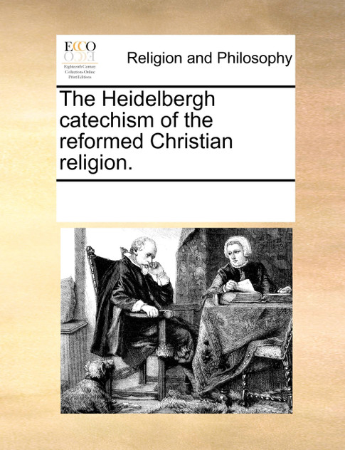 The Heidelbergh catechism of the reformed Christian religion.