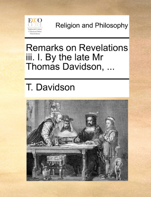 Remarks on Revelations iii. I. By the late Mr Thomas Davidson, ...