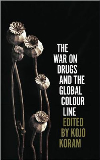 The War on Drugs and the Global Colour Line The War on Drugs and the Global Colour Line
