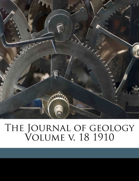 The Journal of geology Volume v. 18 1910 The Journal of geology Volume v. 18 1910