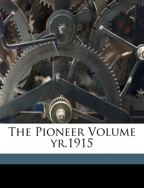 The Pioneer Volume yr.1915 The Pioneer Volume yr.1915