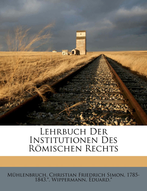 Lehrbuch Der Institutionen Des Römischen Rechts Lehrbuch Der Institutionen Des Römischen Rechts