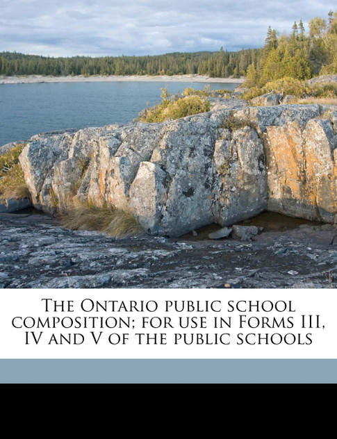 The Ontario public school composition; for use in Forms III, IV and V of the public schools