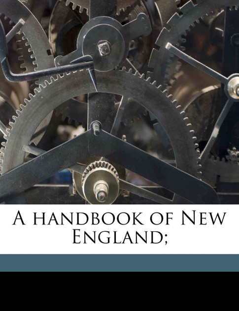 A handbook of New England; Volume 4
