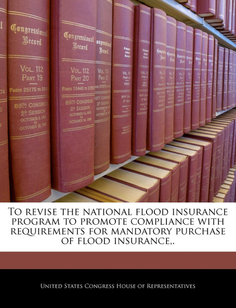 To revise the national flood insurance program to promote compliance with requirements for mandatory purchase of flood insurance,.