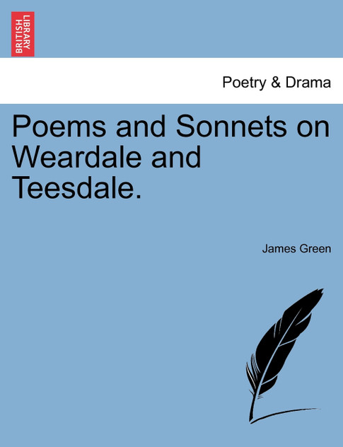Poems and Sonnets on Weardale and Teesdale.