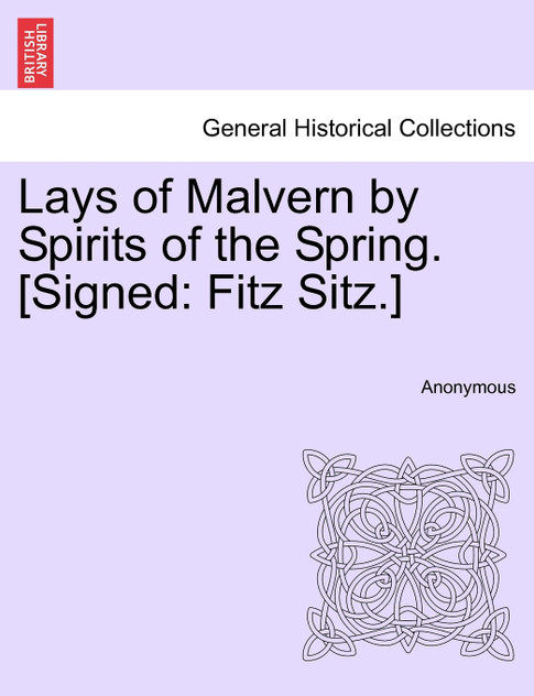 Lays of Malvern by Spirits of the Spring. [Signed