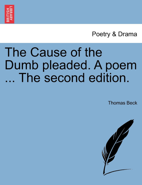 The Cause of the Dumb pleaded. A poem ... The second edition.