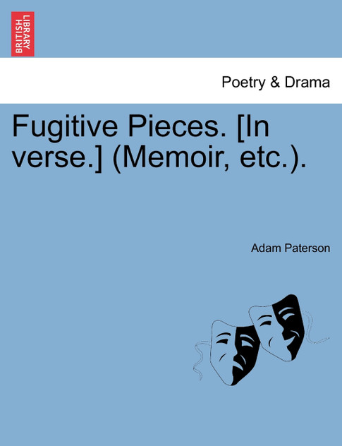 Fugitive Pieces. [In verse.] (Memoir, etc.).