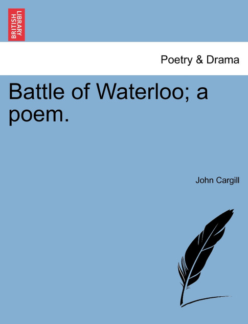 Battle of Waterloo; a poem. Battle of Waterloo; a poem.