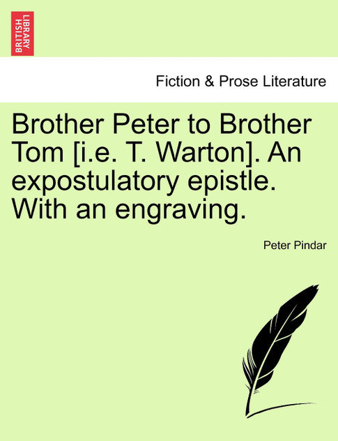 Brother Peter to Brother Tom [i.e. T. Warton]. An expostulatory epistle. With an engraving.