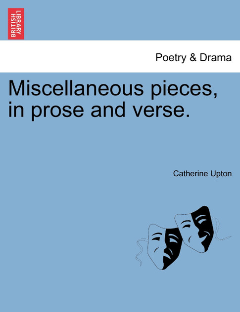 Miscellaneous pieces, in prose and verse. Miscellaneous pieces, in prose and verse.