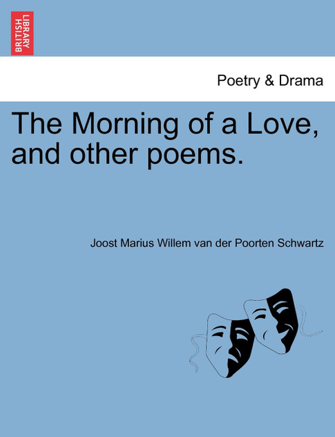 The Morning of a Love, and other poems. The Morning of a Love, and other poems.