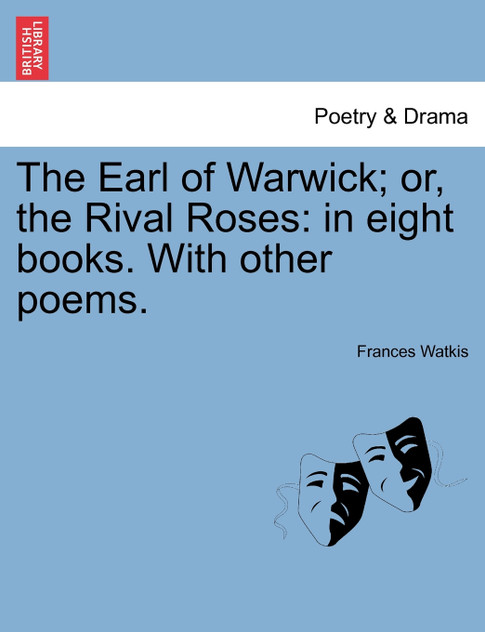 The Earl of Warwick; or, the Rival Roses