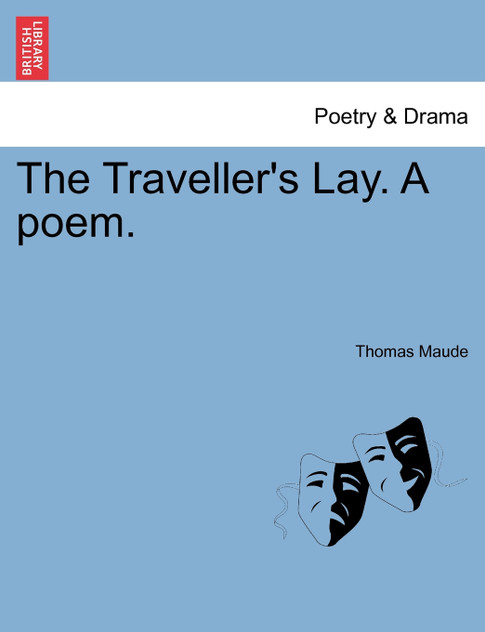 The Traveller's Lay. A poem.