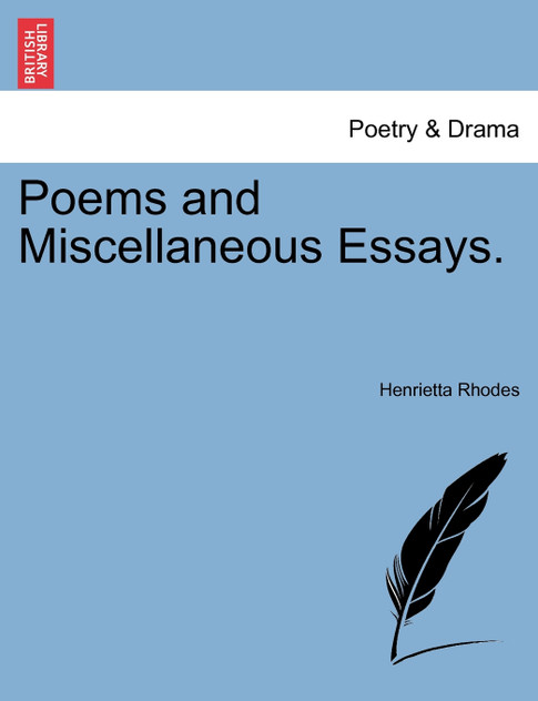 Poems and Miscellaneous Essays. Poems and Miscellaneous Essays.