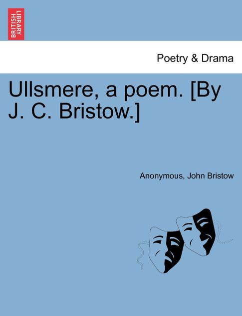 Ullsmere, a poem. [By J. C. Bristow.]