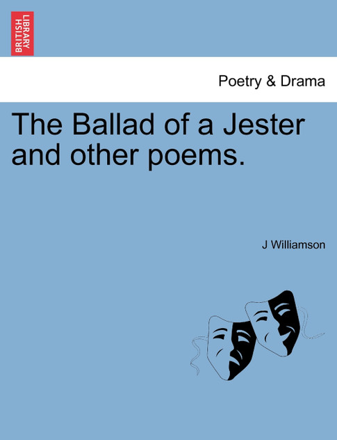 The Ballad of a Jester and other poems. The Ballad of a Jester and other poems.