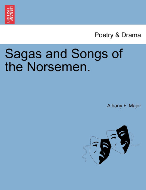 Sagas and Songs of the Norsemen. Sagas and Songs of the Norsemen.