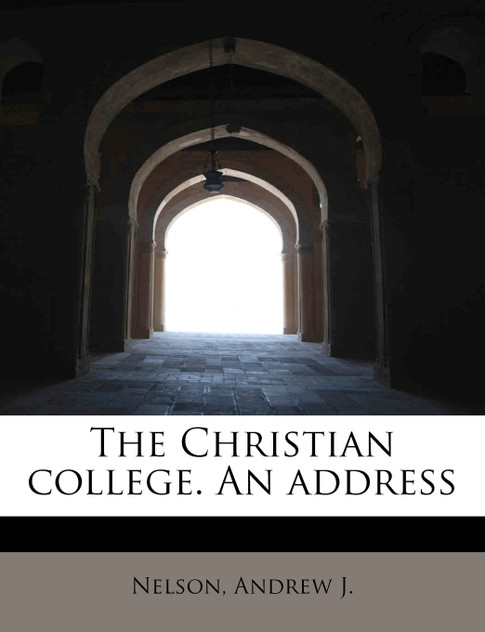 The Christian college. An address