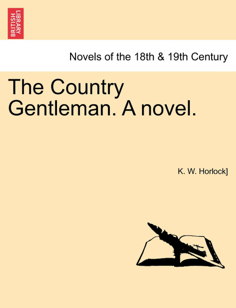 The Country Gentleman. a Novel. Vol. III.