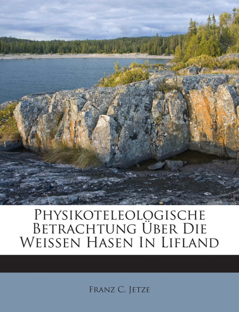 Physikoteleologische Betrachtung Über Die Weissen Hasen In Lifland Physikoteleologische Betrachtung Über Die Weissen Hasen In Lifland