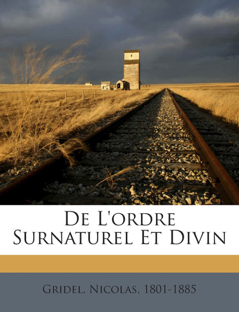 De L'ordre Surnaturel Et Divin De L'ordre Surnaturel Et Divin