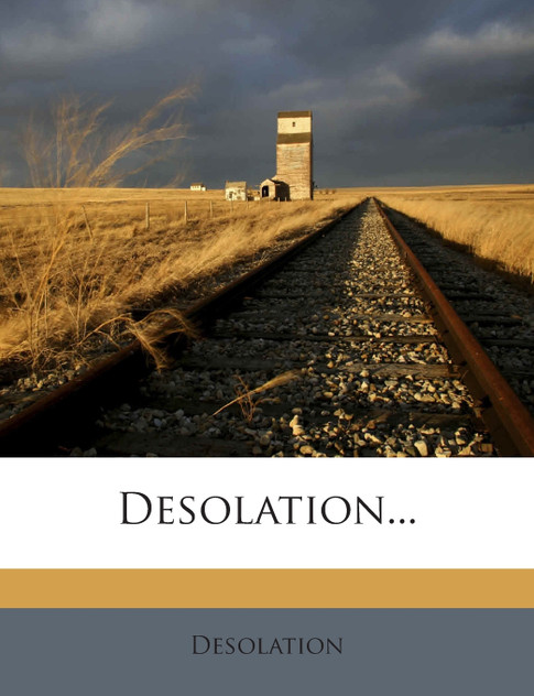 Desolation... Desolation...