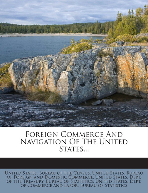 Foreign Commerce And Navigation Of The United States... Foreign Commerce And Navigation Of The United States...