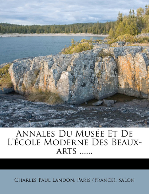 Annales Du Musée Et De L'école Moderne Des Beaux-arts ......
